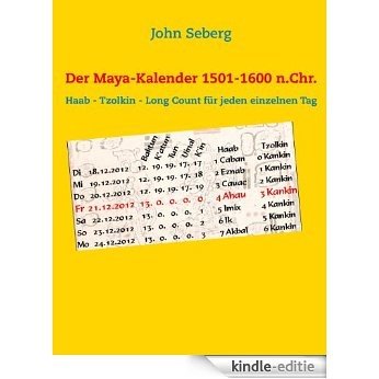 Der Maya-Kalender 1501-1600 n.Chr.: Haab - Tzolkin - Long Count für jeden einzelnen Tag [Kindle-editie]