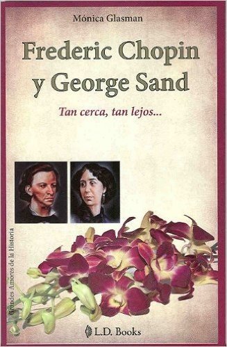 Frederic Chopin y George Sand: Tan Cerca, Tan Lejos...
