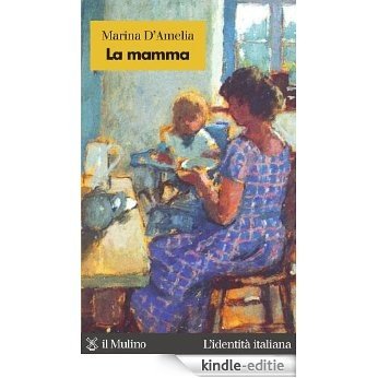 La mamma (L'identità italiana) [Kindle-editie]