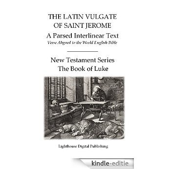 The Latin Vulgate of Saint Jerome, a Parsed Interlinear Text: Verse Aligned to the World English Bible, The Book of Luke (New Testament Series 3) (English Edition) [Kindle-editie] beoordelingen