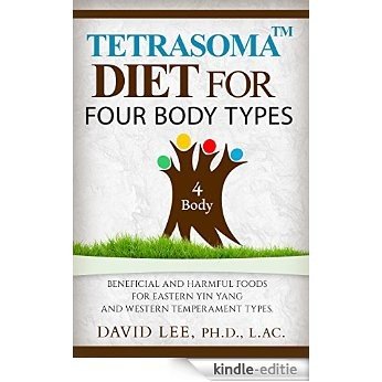 Tetrasoma Diet For Four Body Types: Beneficial and Harmful Foods for Eastern Yin Yang and Western Temperament Types (English Edition) [Kindle-editie] beoordelingen