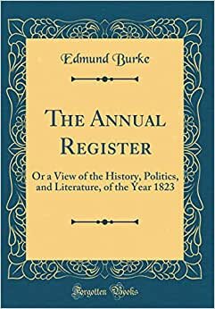 indir The Annual Register: Or a View of the History, Politics, and Literature, of the Year 1823 (Classic Reprint)