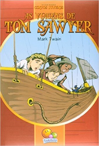 As Viagens de Tom Sawyer. Os Mais Famosos Contos Juvenis