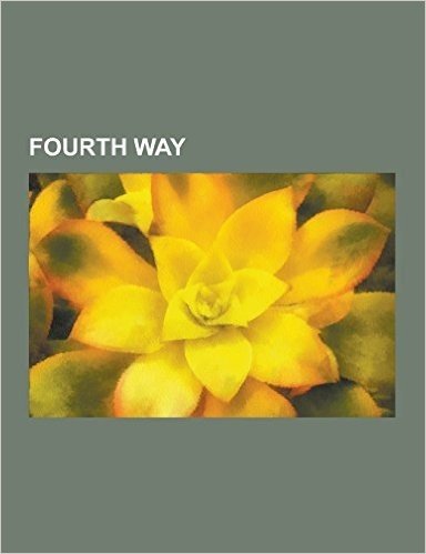 Fourth Way: A. G. E. Blake, Alfred Richard Orage, All and Everything, Charles Stanley Nott, Charles Tart, Ethel Merston, Fourth Wa