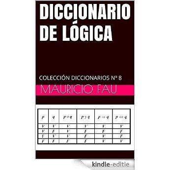 DICCIONARIO DE LÓGICA: COLECCIÓN DICCIONARIOS Nº 8 (Spanish Edition) [Kindle-editie]