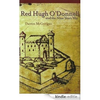 Red Hugh O'Donnell and the Nine Years War in Ireland, 1594-1603 [Kindle-editie]