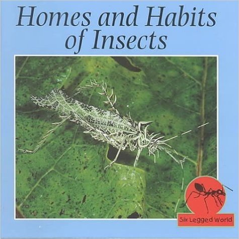 Homes and Habits of Insects