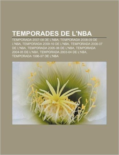 Temporades de L'Nba: Temporada 2007-08 de L'Nba, Temporada 2008-09 de L'Nba, Temporada 2009-10 de L'Nba, Temporada 2006-07 de L'Nba
