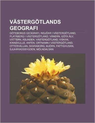 Vastergotlands Geografi: Goteborgs Geografi, Insjoar I Vastergotland, Plataberg I Vastergotland, Vanern, Gota Alv, Vattern, Asunden baixar