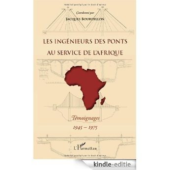 Les ingénieurs des Ponts au service de l'Afrique : Témoignages, 1945-1975 [Kindle-editie]
