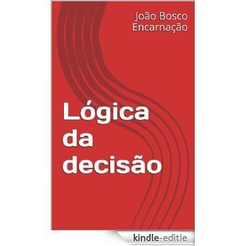 Lógica da decisão (Portuguese Edition) [Kindle-editie]