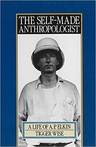 indir The Self-Made Anthropologist: A Life of A. P. Elkin