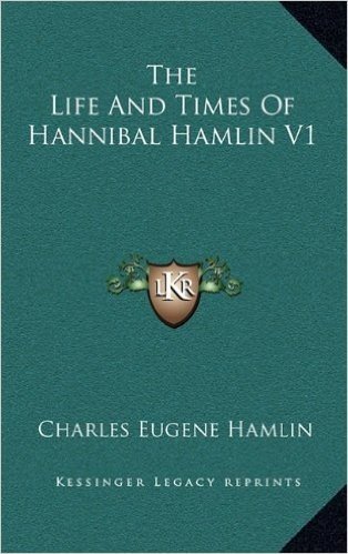 The Life and Times of Hannibal Hamlin V1