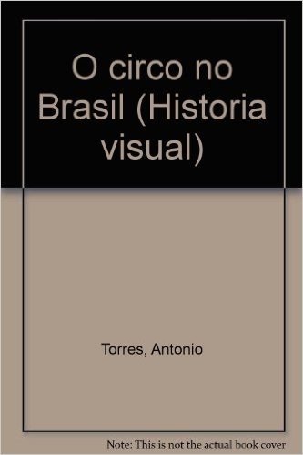 O Circo No Brasil (Historia Visual) (Portuguese Edition)