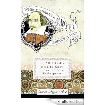 Where There's A Will There's A Way: Or, All I Really Need to Know I Learned from Shakespeare [Kindle-editie] beoordelingen