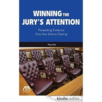 Winning the Jury's Attention: Presenting Evidence from Voir Dire to Closing [Kindle-editie]