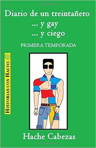 Diario de Un Treintanero... y Gay... y Ciego. Primera Temporada