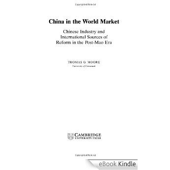China in the World Market: Chinese Industry and International Sources of Reform in the Post-Mao Era (Cambridge Modern China Series) [eBook Kindle] baixar