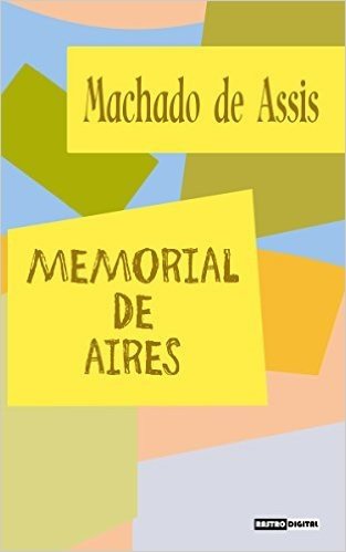 MEMORIAL DE AiRES - MACHADO DE ASSIS (COM NOTAS)(BIOGRAFIA)(ILUSTRADO)