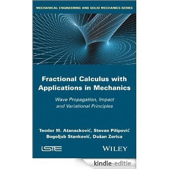 Fractional Calculus with Applications in Mechanics: Wave Propagation, Impact and Variational Principles (Mechanical Engineering and Solid Mechanics) [Kindle-editie]
