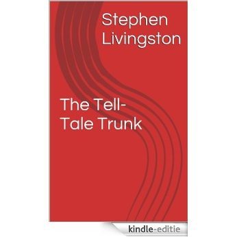 The Tell-Tale Trunk (a short story) (English Edition) [Kindle-editie]