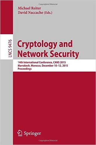 Cryptology and Network Security: 14th International Conference, Cans 2015, Marrakesh, Morocco, December 10-12, 2015, Proceedings