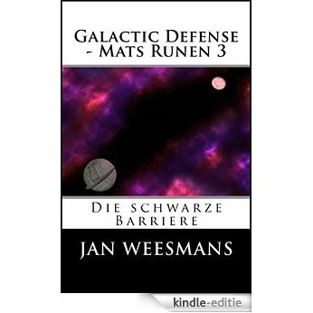 Galactic Defense - Mats Runen 3: Die schwarze Barriere [Kindle-editie]