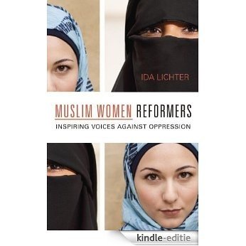 Muslim Women Reformers: Inspiring Voices Against Oppression [Kindle-editie]