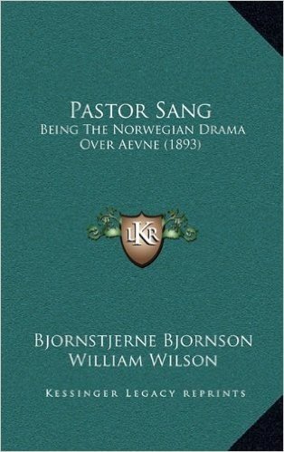 Pastor Sang: Being the Norwegian Drama Over Aevne (1893)