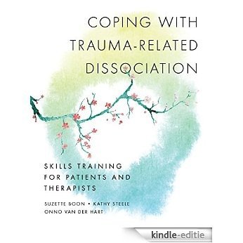 Coping with Trauma-Related Dissociation: Skills Training for Patients and Therapists (Norton Series on Interpersonal Neurobiology) [Kindle-editie]