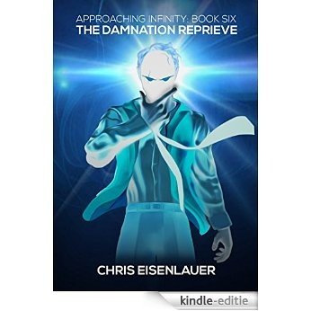 The Damnation Reprieve (Approaching Infinity Book 6) (English Edition) [Kindle-editie]