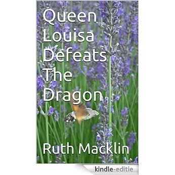 Queen Louisa Defeats The Dragon (English Edition) [Kindle-editie]