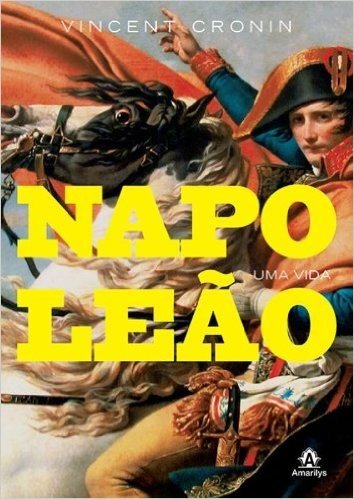 Napoleão. Uma Vida