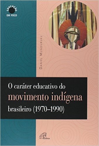O Carater Educativo Do Movimento Indigena Brasileiro. 1970-1990