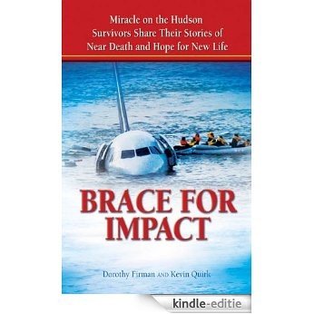 Brace for Impact: Miracle on the Hudson Survivors Share Their Stories of Near Death and Hope for New Life [Kindle-editie]
