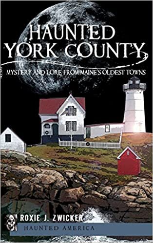 indir Haunted York County: Mystery and Lore from Maine&#39;s Oldest Towns