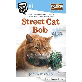 Street Cat Bob: How one man and a cat saved each other's lives. A true story. (Quick Reads 2015) (English Edition) [Kindle-editie]