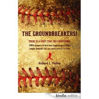 The Groundbreakers! (There Is a First Time for Everything: 1,804 Answers to First Time Happenings in Major League Baseball That You Were Curious to Know (English Edition) [Kindle-editie]