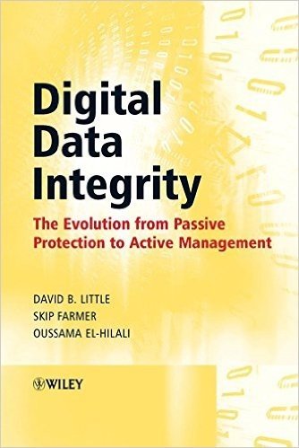 [Digital Data Integrity: The Evolution from Passive Protection to Active Management] (By: David B. Little) [published: May, 2007]