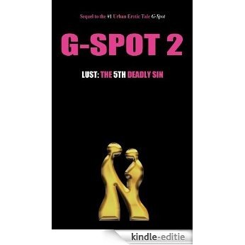 G-Spot 2 Lust: The 5th Deadly Sin (G-Spot 2: The Seven Deadly Sins series) (English Edition) [Kindle-editie]