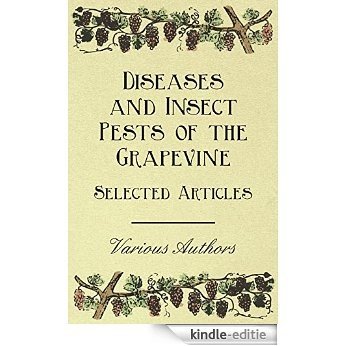 Diseases and Insect Pests of the Grapevine - Selected Articles [Kindle-editie]