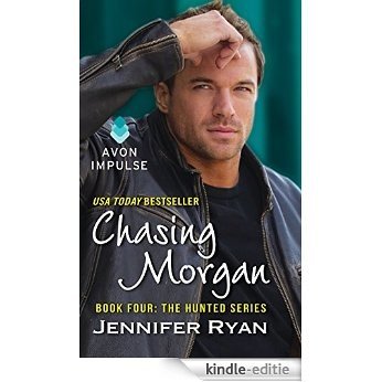 Chasing Morgan: Book Four: The Hunted Series [Kindle-editie]