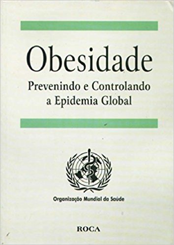 Obesidade Prevenindo E Controlando A Epidemia Global