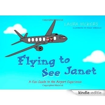Flying to See Janet: A Fun Guide to the Airport Experience [Kindle-editie]