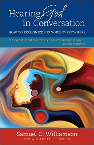 Hearing God in Conversation: How to Recognize His Voice Everywhere