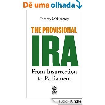 The Provisional IRA: From Insurrection to Parliament [eBook Kindle]