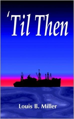 'Til Then: A Sailor's Memory of World War II