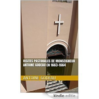 Visites pastorales de Monseigneur Antoine Godeau en 1663-1664 (French Edition) [Kindle-editie]