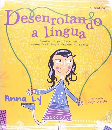 Desenrolando a Língua. Origens e Histórias da Língua Portuguesa Falada no Brasil