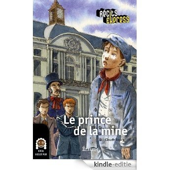 Le prince de la mine: une histoire pour les enfants de 10 à 13 ans (Récits Express t. 31) (French Edition) [Kindle-editie]